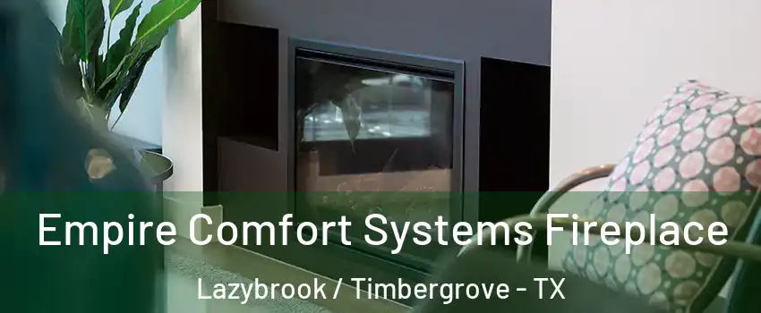 Empire Comfort Systems Fireplace Lazybrook / Timbergrove - TX