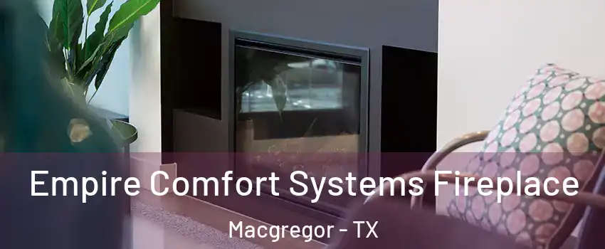 Empire Comfort Systems Fireplace Macgregor - TX
