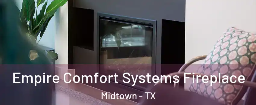 Empire Comfort Systems Fireplace Midtown - TX