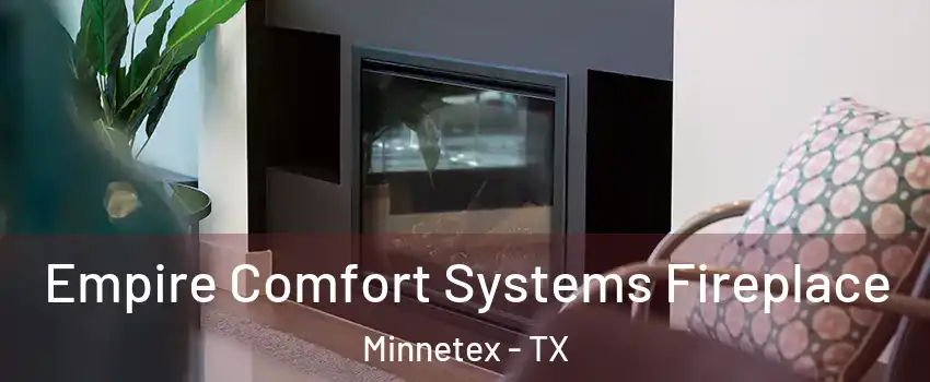 Empire Comfort Systems Fireplace Minnetex - TX