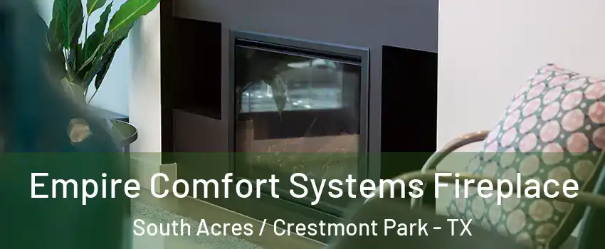 Empire Comfort Systems Fireplace South Acres / Crestmont Park - TX