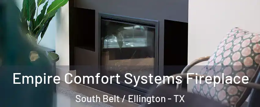Empire Comfort Systems Fireplace South Belt / Ellington - TX