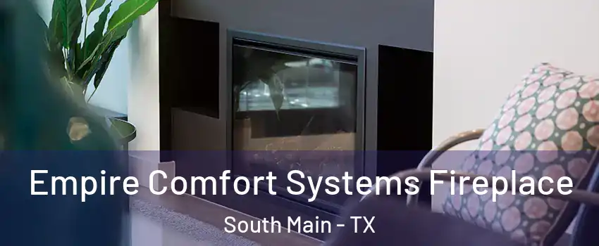 Empire Comfort Systems Fireplace South Main - TX