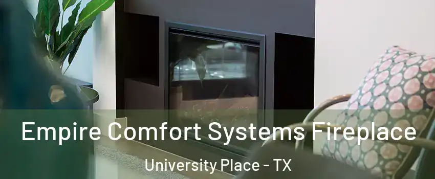 Empire Comfort Systems Fireplace University Place - TX