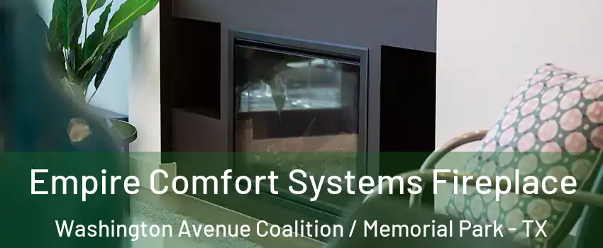 Empire Comfort Systems Fireplace Washington Avenue Coalition / Memorial Park - TX
