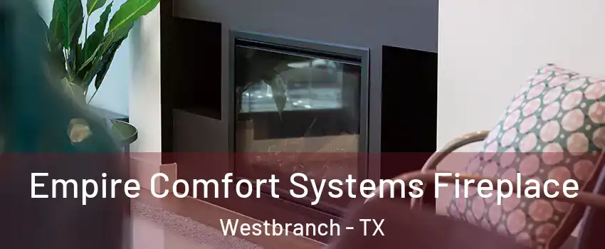 Empire Comfort Systems Fireplace Westbranch - TX