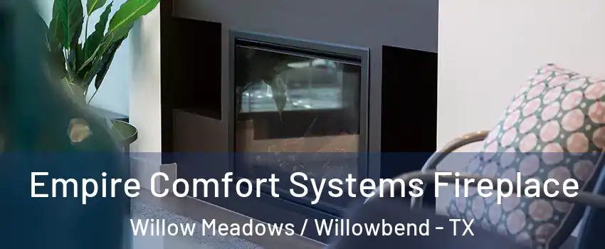 Empire Comfort Systems Fireplace Willow Meadows / Willowbend - TX