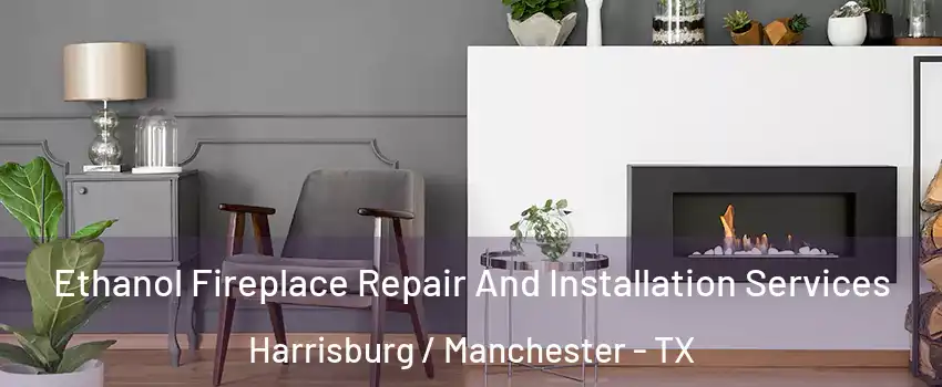 Ethanol Fireplace Repair And Installation Services Harrisburg / Manchester - TX