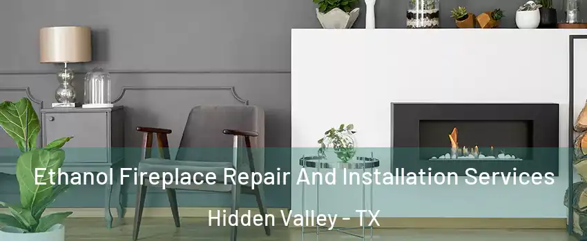Ethanol Fireplace Repair And Installation Services Hidden Valley - TX