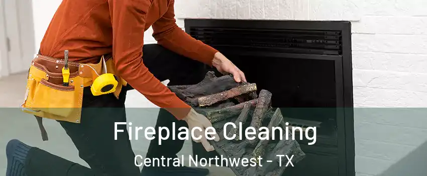 Fireplace Cleaning Central Northwest - TX