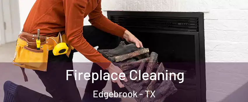 Fireplace Cleaning Edgebrook - TX