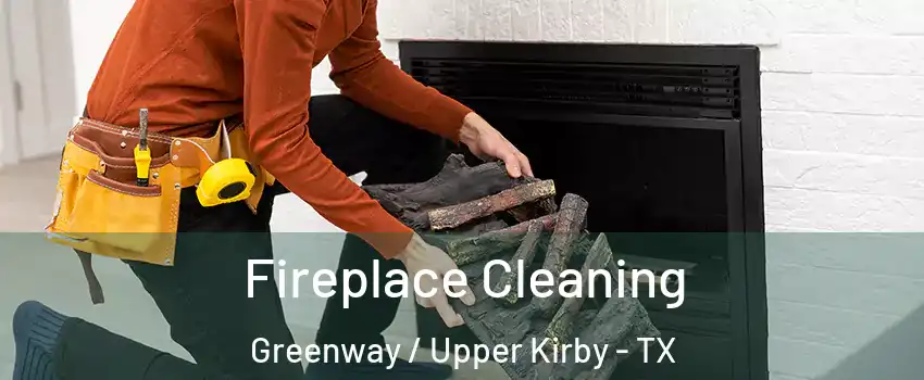 Fireplace Cleaning Greenway / Upper Kirby - TX