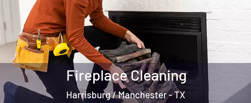 Fireplace Cleaning Harrisburg / Manchester - TX