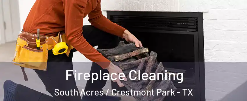Fireplace Cleaning South Acres / Crestmont Park - TX