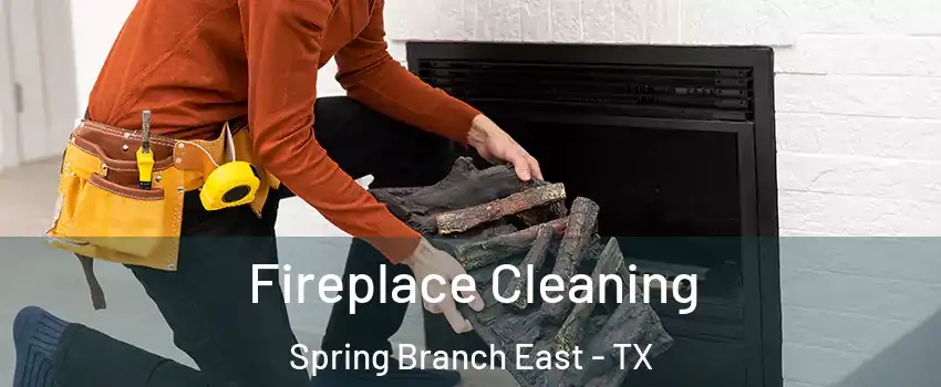 Fireplace Cleaning Spring Branch East - TX