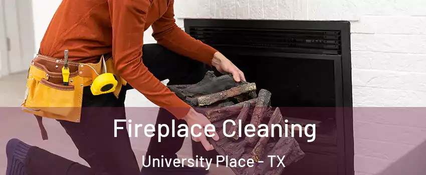 Fireplace Cleaning University Place - TX