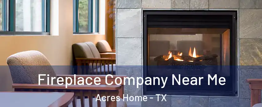 Fireplace Company Near Me Acres Home - TX