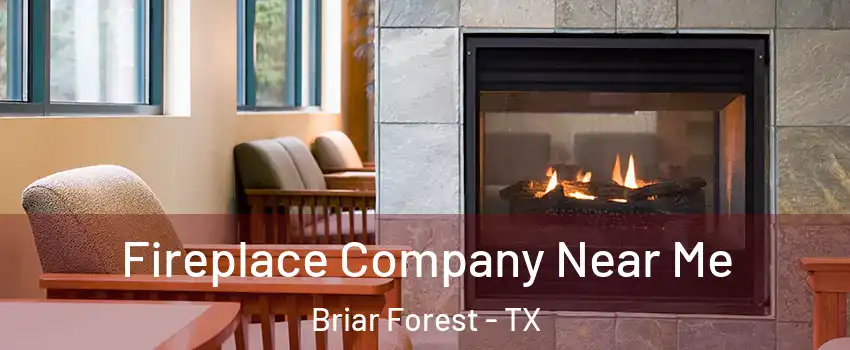 Fireplace Company Near Me Briar Forest - TX