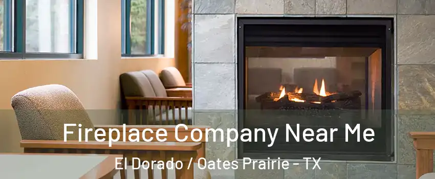 Fireplace Company Near Me El Dorado / Oates Prairie - TX
