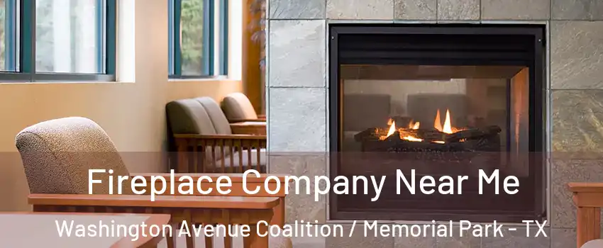 Fireplace Company Near Me Washington Avenue Coalition / Memorial Park - TX