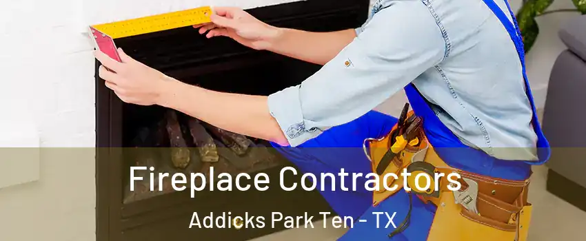 Fireplace Contractors Addicks Park Ten - TX