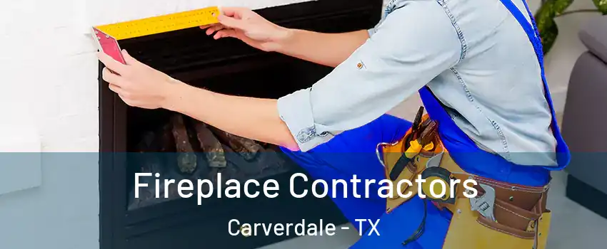Fireplace Contractors Carverdale - TX