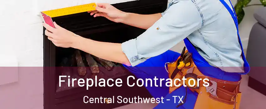 Fireplace Contractors Central Southwest - TX