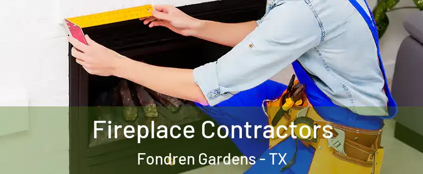 Fireplace Contractors Fondren Gardens - TX