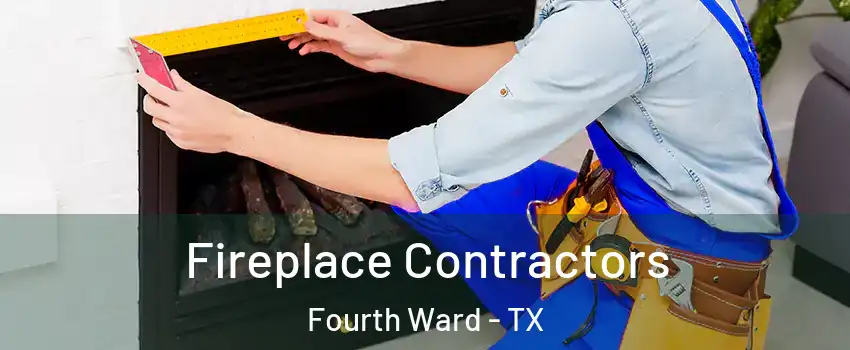 Fireplace Contractors Fourth Ward - TX