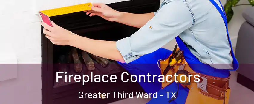 Fireplace Contractors Greater Third Ward - TX