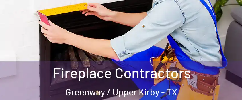 Fireplace Contractors Greenway / Upper Kirby - TX