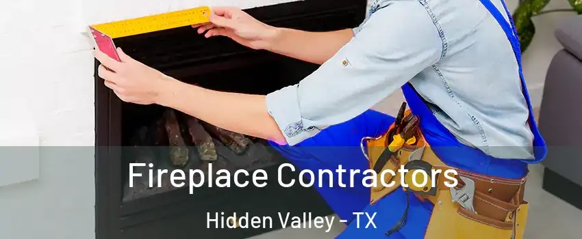 Fireplace Contractors Hidden Valley - TX