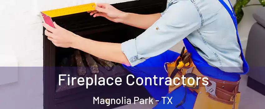 Fireplace Contractors Magnolia Park - TX