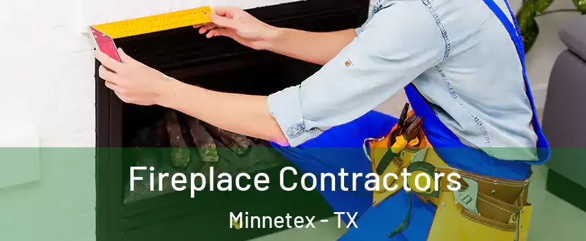 Fireplace Contractors Minnetex - TX