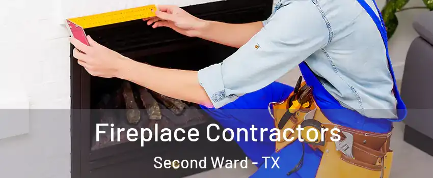 Fireplace Contractors Second Ward - TX