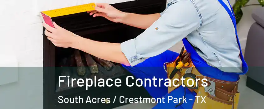 Fireplace Contractors South Acres / Crestmont Park - TX