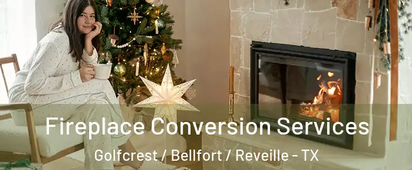 Fireplace Conversion Services Golfcrest / Bellfort / Reveille - TX