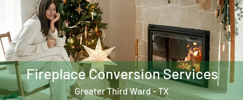 Fireplace Conversion Services Greater Third Ward - TX