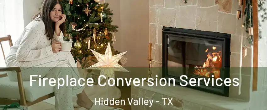 Fireplace Conversion Services Hidden Valley - TX