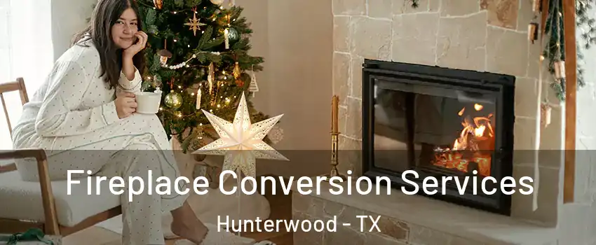 Fireplace Conversion Services Hunterwood - TX