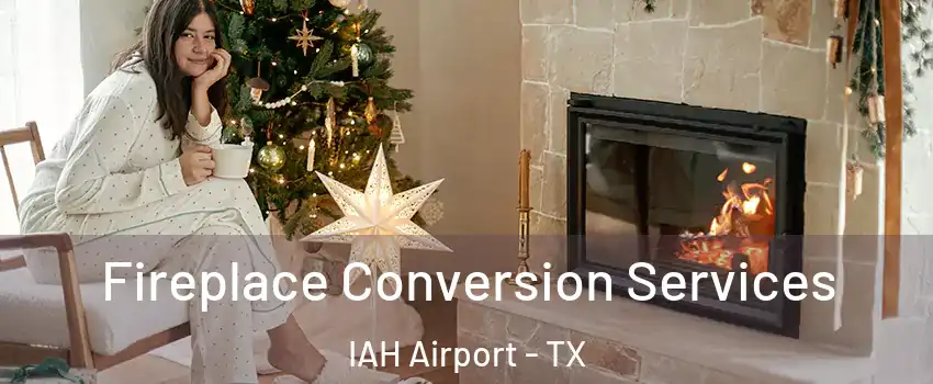 Fireplace Conversion Services IAH Airport - TX