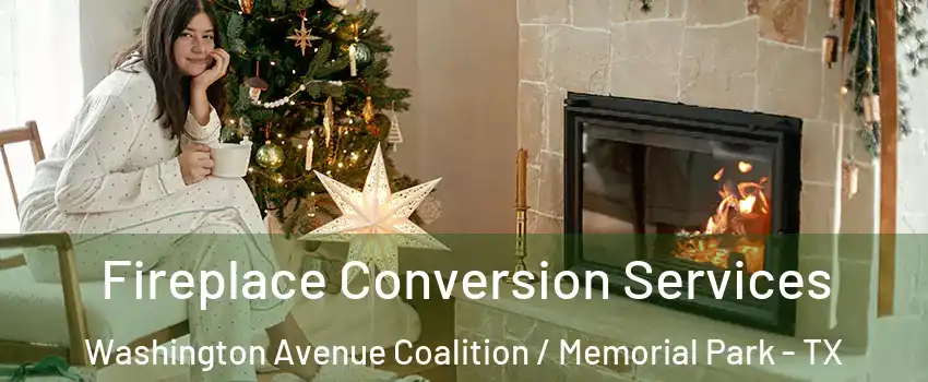 Fireplace Conversion Services Washington Avenue Coalition / Memorial Park - TX