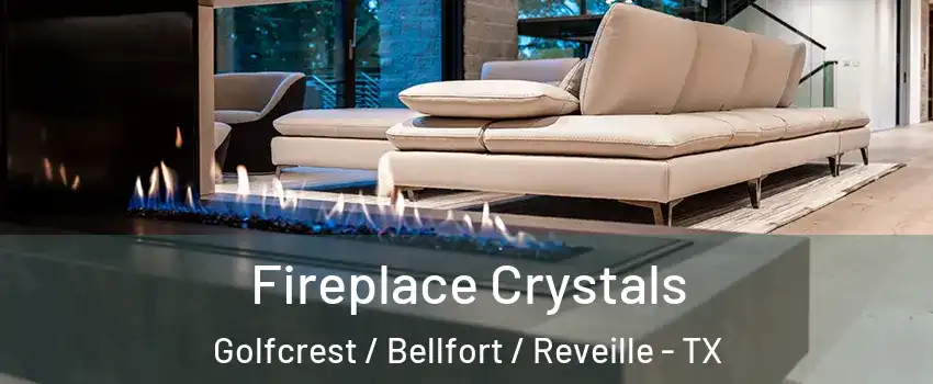 Fireplace Crystals Golfcrest / Bellfort / Reveille - TX