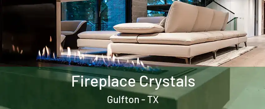 Fireplace Crystals Gulfton - TX