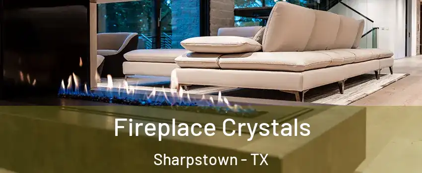 Fireplace Crystals Sharpstown - TX