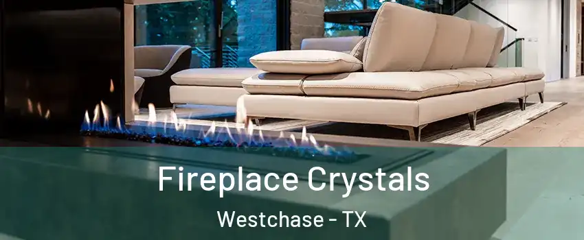 Fireplace Crystals Westchase - TX