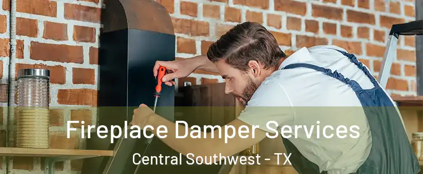 Fireplace Damper Services Central Southwest - TX