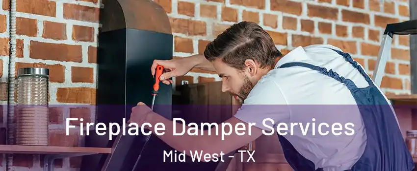 Fireplace Damper Services Mid West - TX