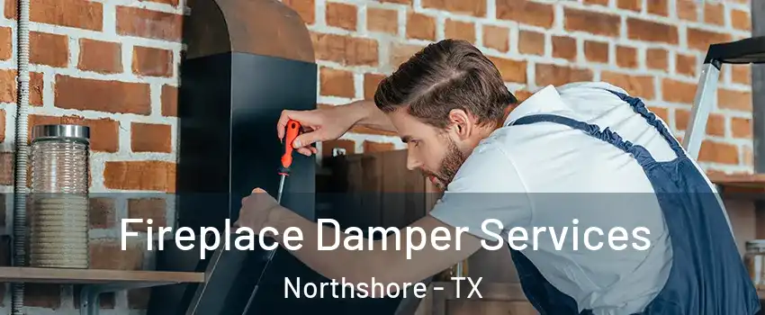 Fireplace Damper Services Northshore - TX