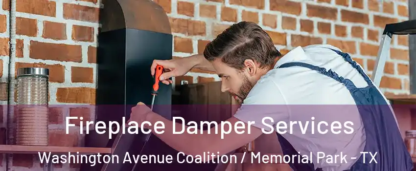 Fireplace Damper Services Washington Avenue Coalition / Memorial Park - TX